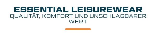Essential Leisurewear - Qualität, Komfort und unschlagbarer Wert