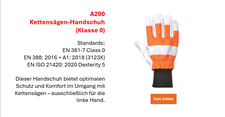 Bild des A290 Kettensägen-Handschuhs in Orange mit weißen und schwarzen Details nebst einer kurzen Beschreibung der Eigenschaften und der Europäischen Normen, die auf der Artikelseite einzusehen sind. Ein Link zur Artikelseite ist hinterlegt.