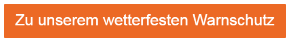 Oranger Button, der zu unserem wetterfesten Warnschutz f&uuml;hrt.