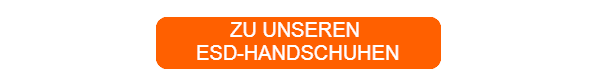 Oranger Button, der zu unserer Auswahl an ESD-Handschuhen führt.